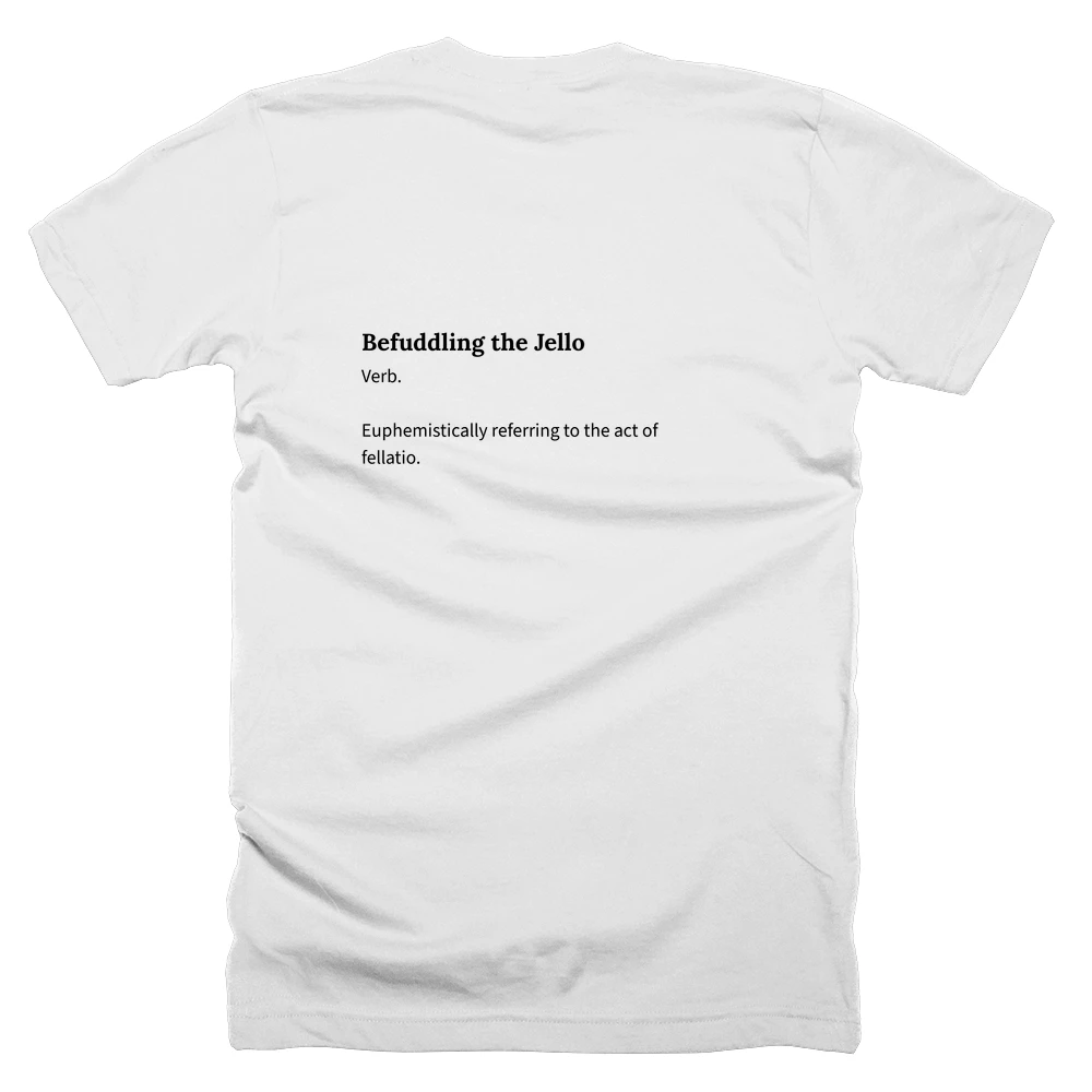 T-shirt with a definition of 'Befuddling the Jello' printed on the back