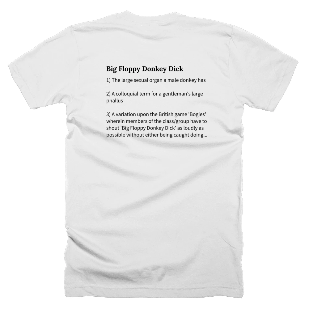 T-shirt with a definition of 'Big Floppy Donkey Dick' printed on the back