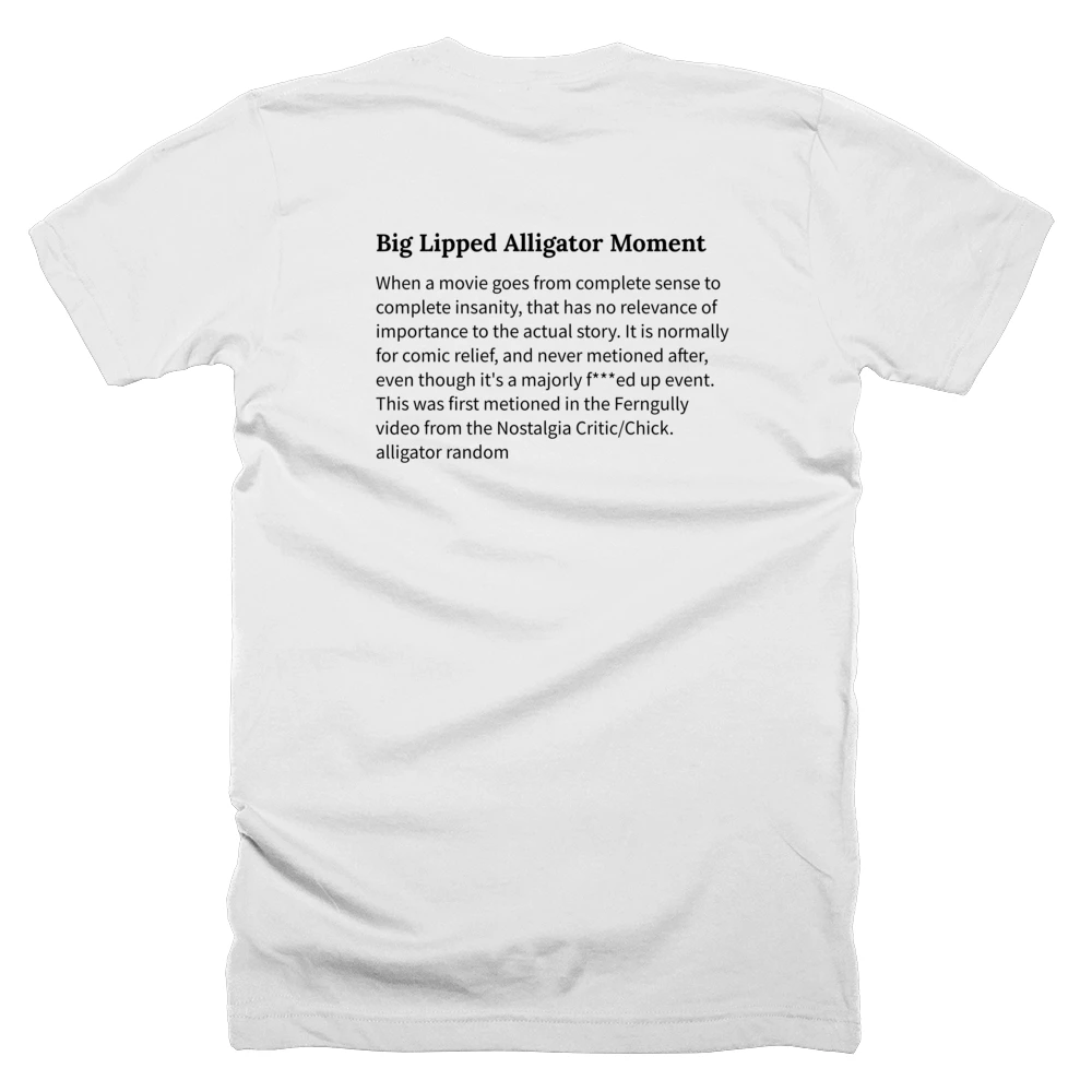 T-shirt with a definition of 'Big Lipped Alligator Moment' printed on the back