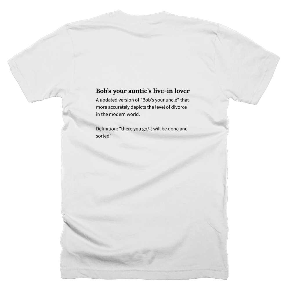 T-shirt with a definition of 'Bob’s your auntie’s live-in lover' printed on the back