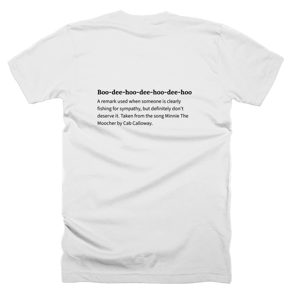 T-shirt with a definition of 'Boo-dee-hoo-dee-hoo-dee-hoo' printed on the back