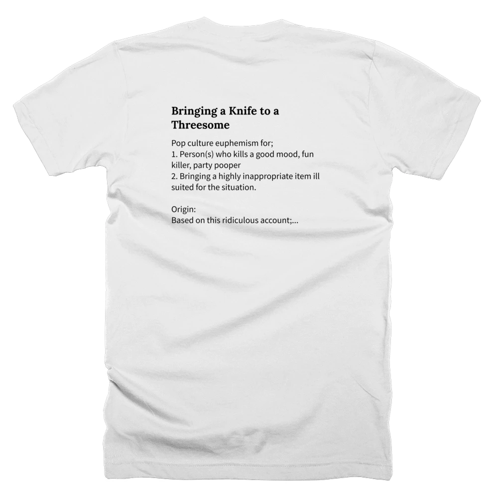 T-shirt with a definition of 'Bringing a Knife to a Threesome' printed on the back