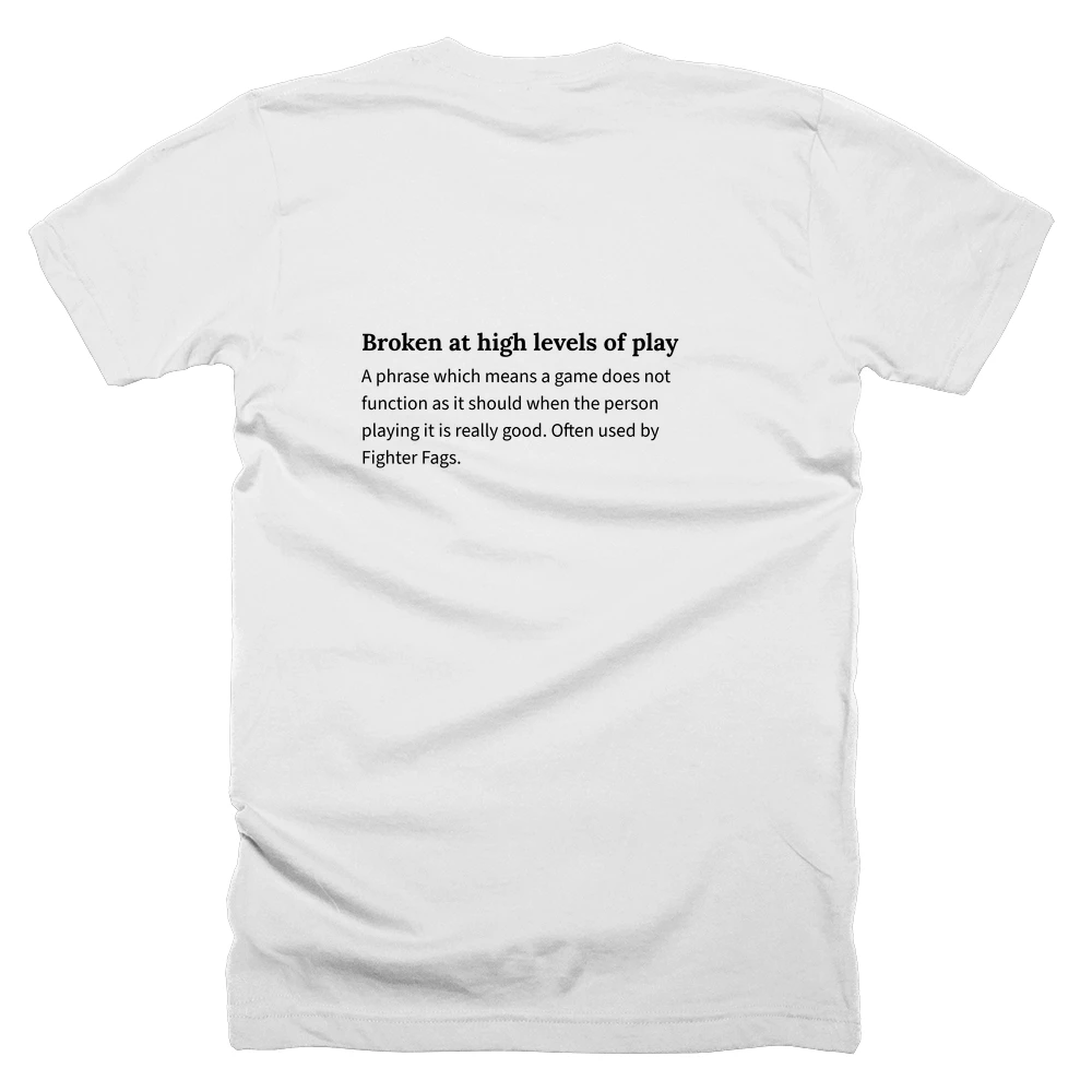 T-shirt with a definition of 'Broken at high levels of play' printed on the back