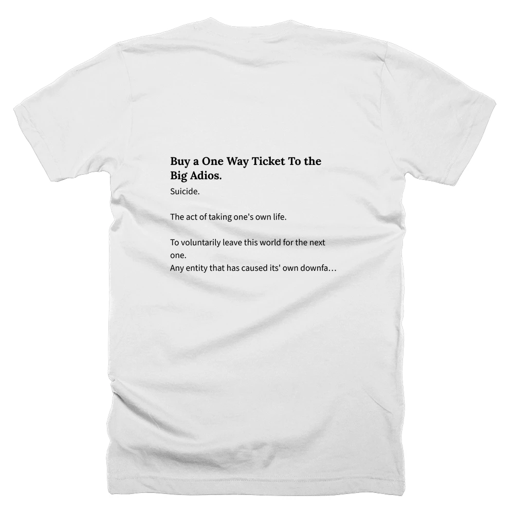 T-shirt with a definition of 'Buy a One Way Ticket To the Big Adios.' printed on the back