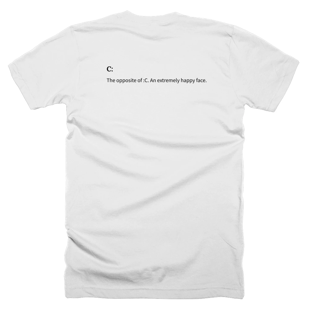 T-shirt with a definition of 'C:' printed on the back