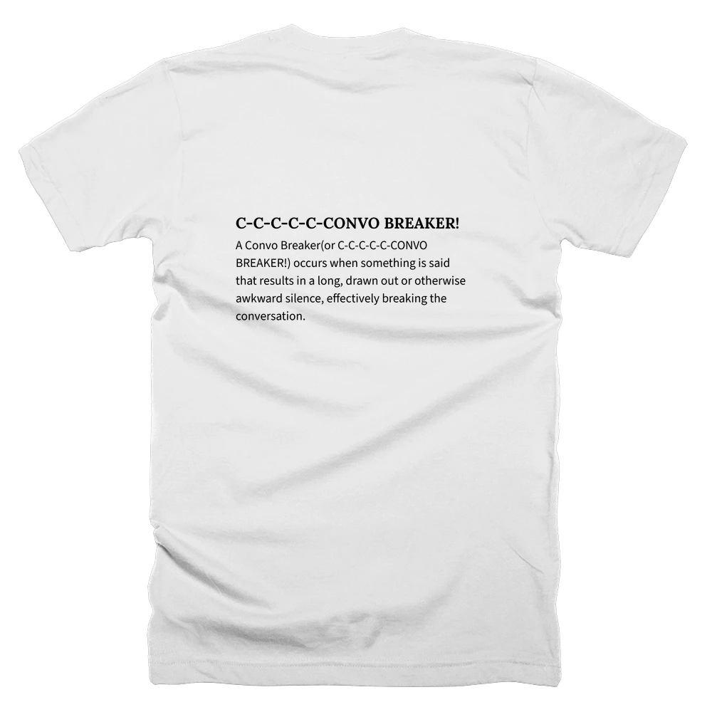 T-shirt with a definition of 'C-C-C-C-C-CONVO BREAKER!' printed on the back