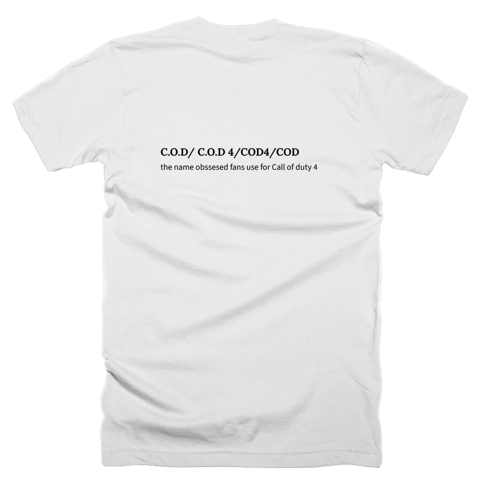 T-shirt with a definition of 'C.O.D/ C.O.D 4/COD4/COD' printed on the back
