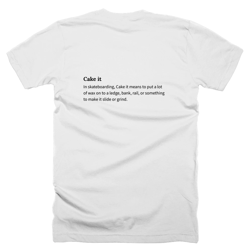 T-shirt with a definition of 'Cake it' printed on the back