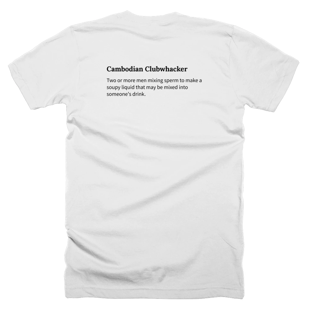 T-shirt with a definition of 'Cambodian Clubwhacker' printed on the back
