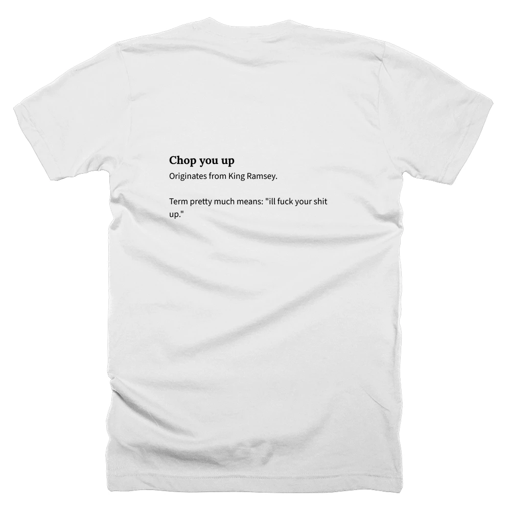 T-shirt with a definition of 'Chop you up' printed on the back