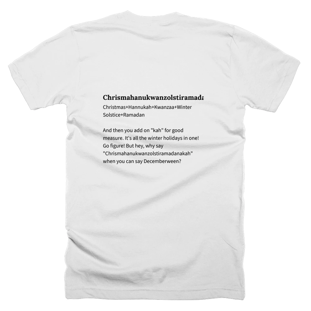T-shirt with a definition of 'Chrismahanukwanzolstiramadanakah' printed on the back