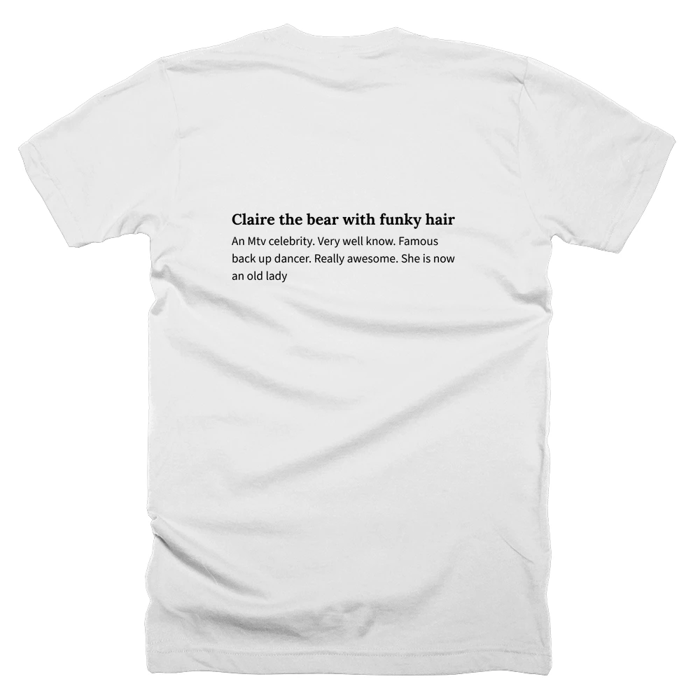 T-shirt with a definition of 'Claire the bear with funky hair' printed on the back