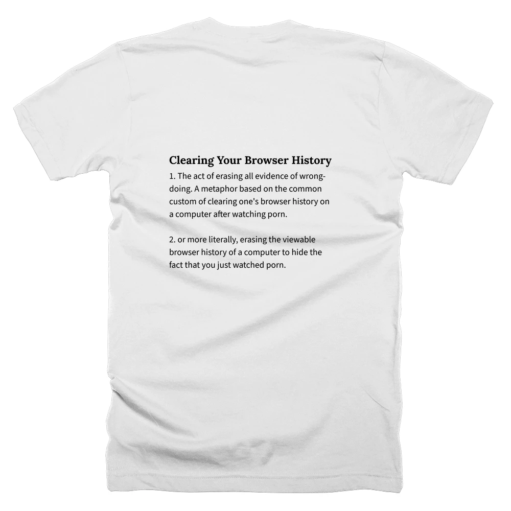 T-shirt with a definition of 'Clearing Your Browser History' printed on the back