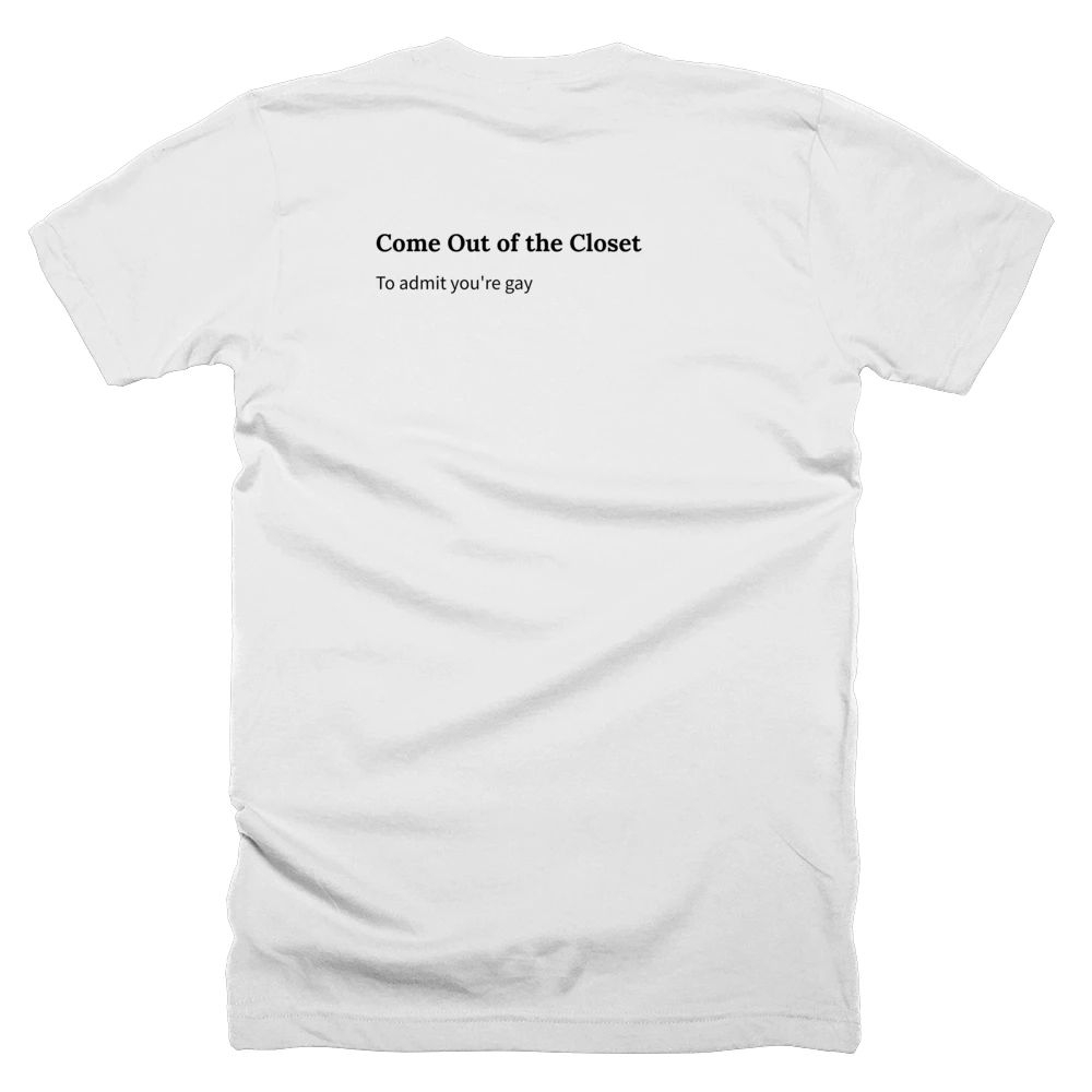 T-shirt with a definition of 'Come Out of the Closet' printed on the back
