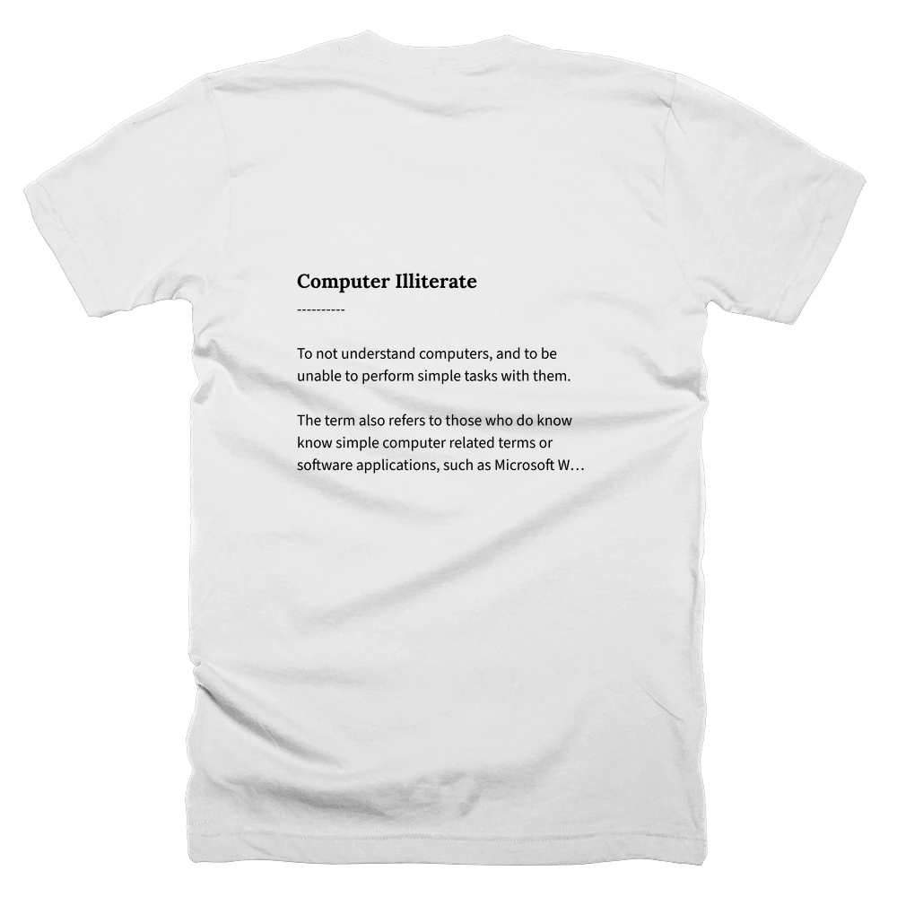 T-shirt with a definition of 'Computer Illiterate' printed on the back