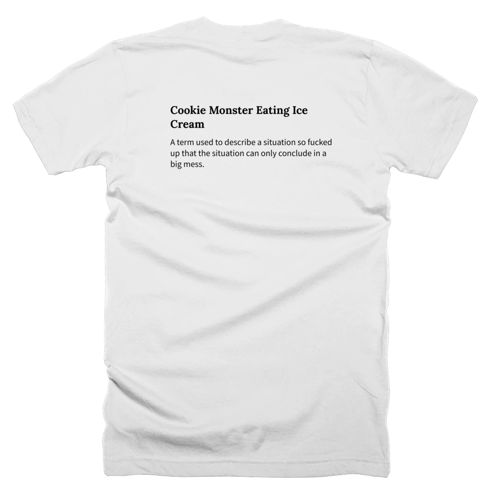 T-shirt with a definition of 'Cookie Monster Eating Ice Cream' printed on the back