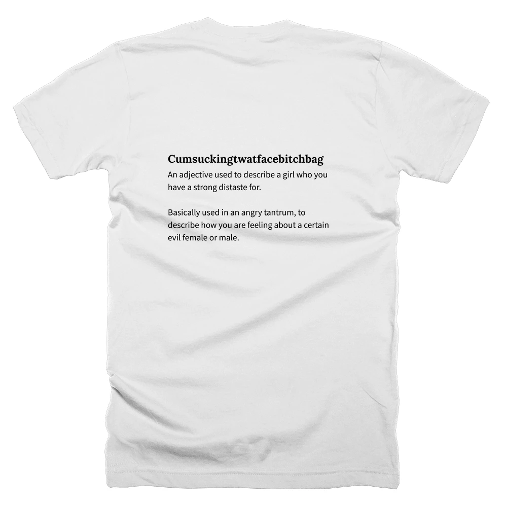 T-shirt with a definition of 'Cumsuckingtwatfacebitchbag' printed on the back