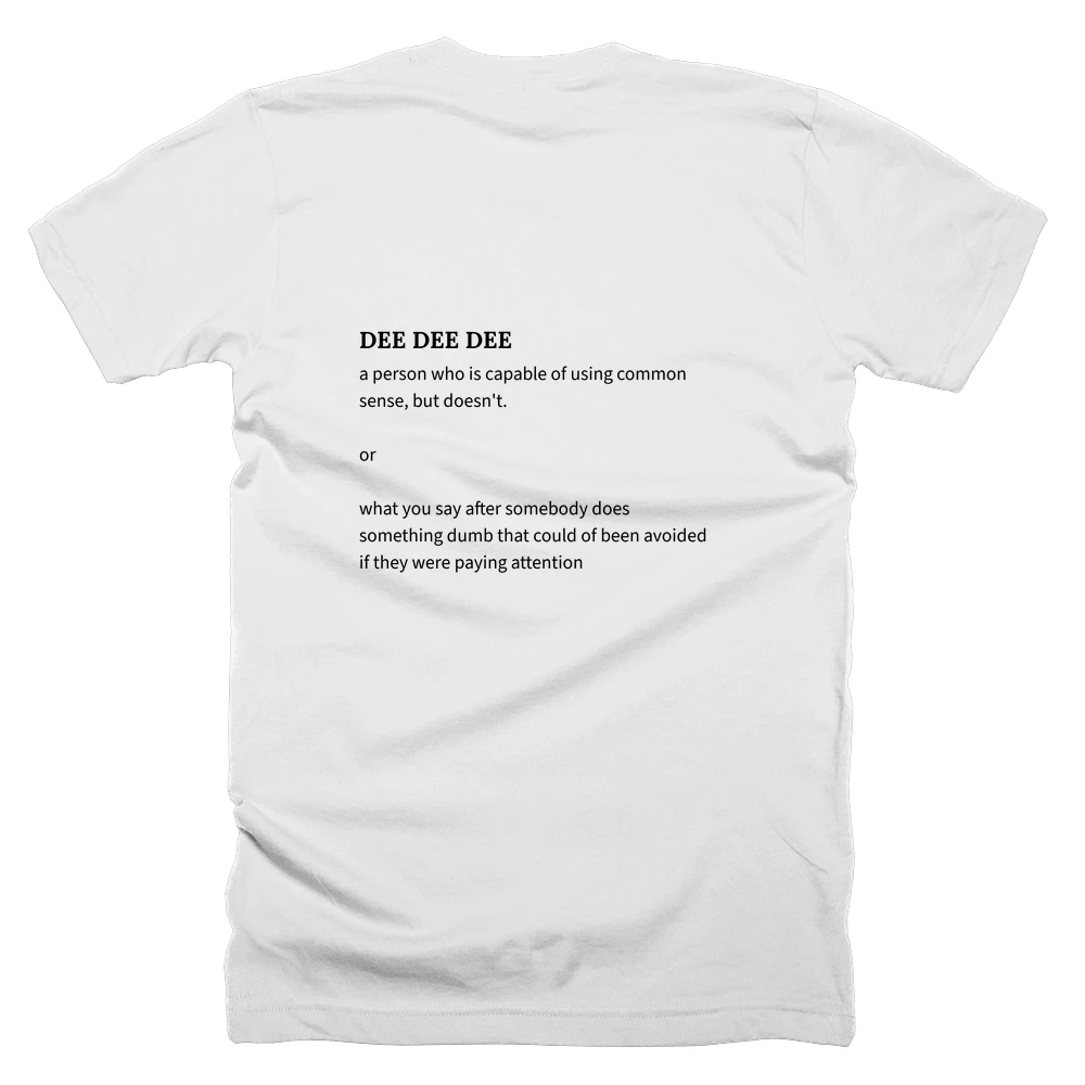 T-shirt with a definition of 'DEE DEE DEE' printed on the back