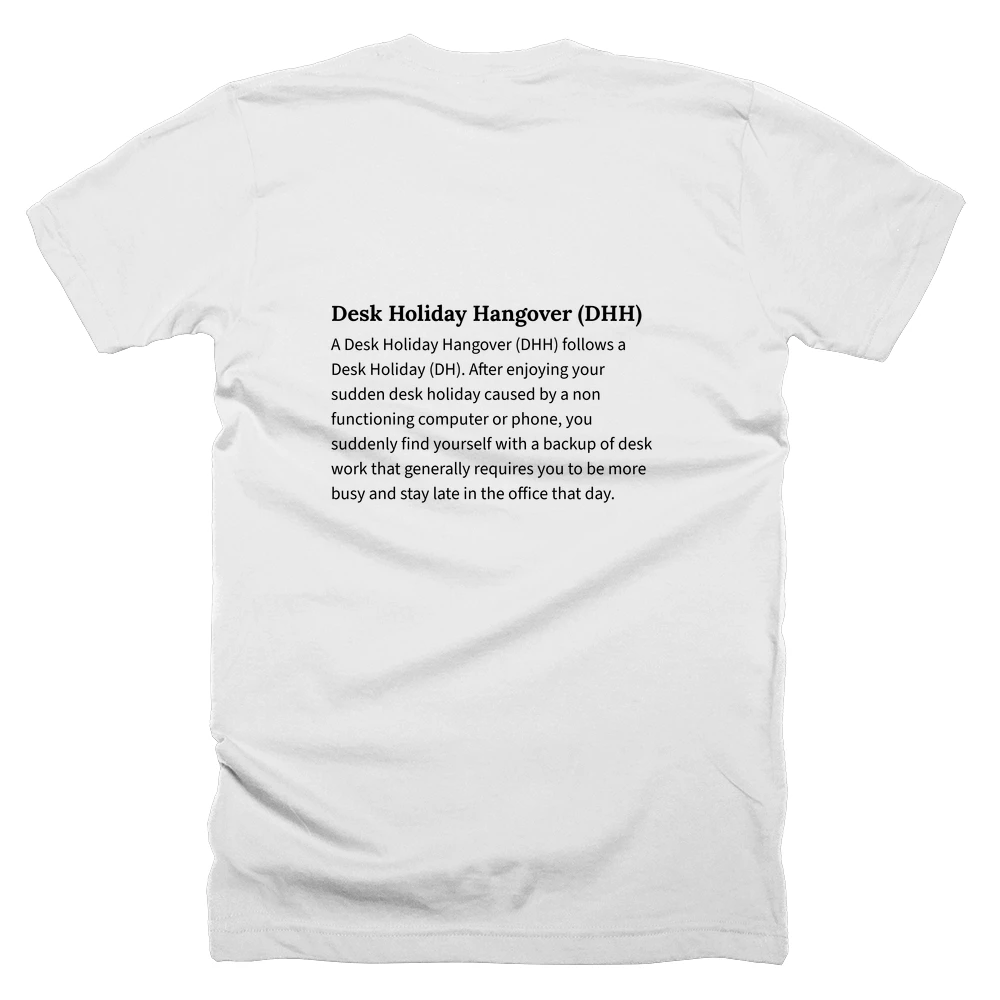 T-shirt with a definition of 'Desk Holiday Hangover (DHH)' printed on the back