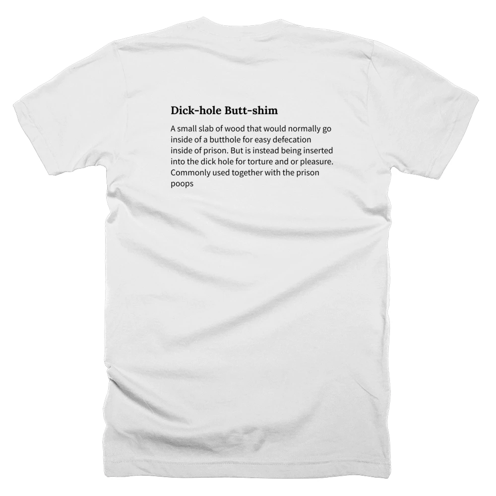 T-shirt with a definition of 'Dick-hole Butt-shim' printed on the back
