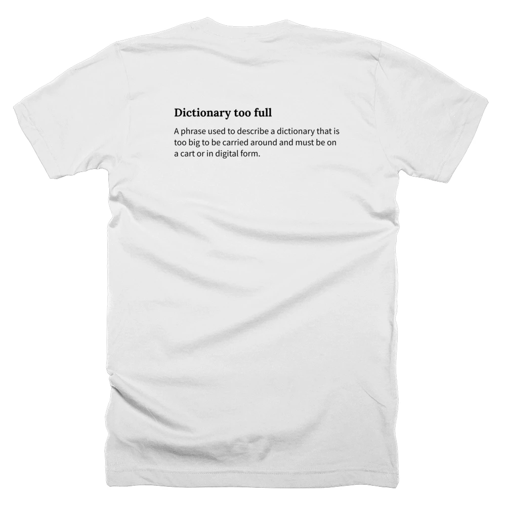 T-shirt with a definition of 'Dictionary too full' printed on the back