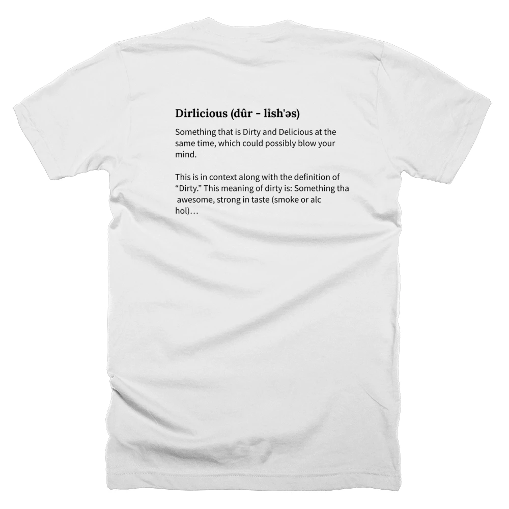 T-shirt with a definition of 'Dirlicious (dûr - lỉsh'əs)' printed on the back