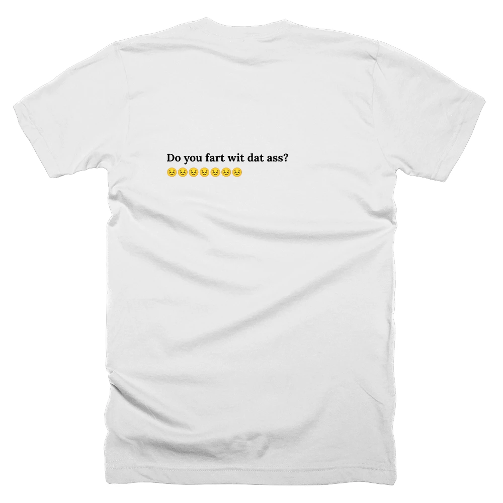 T-shirt with a definition of 'Do you fart wit dat ass?' printed on the back