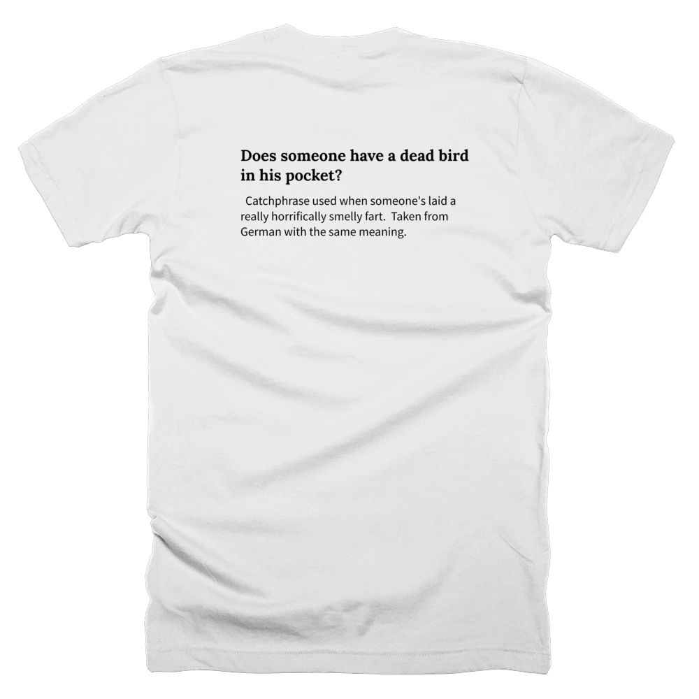 T-shirt with a definition of 'Does someone have a dead bird in his pocket?' printed on the back