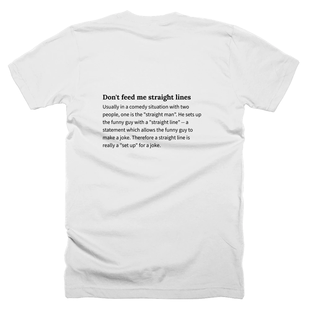T-shirt with a definition of 'Don't feed me straight lines' printed on the back