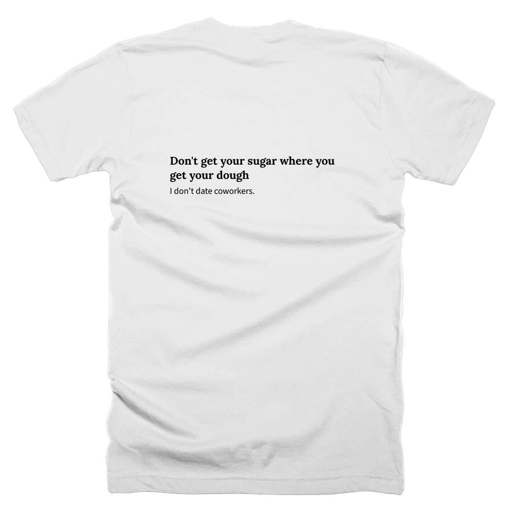 T-shirt with a definition of 'Don't get your sugar where you get your dough' printed on the back