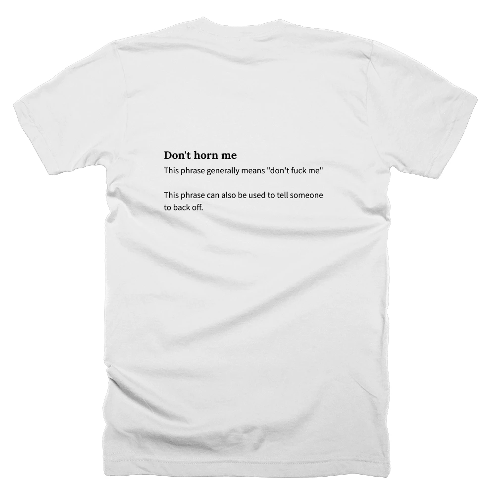 T-shirt with a definition of 'Don't horn me' printed on the back