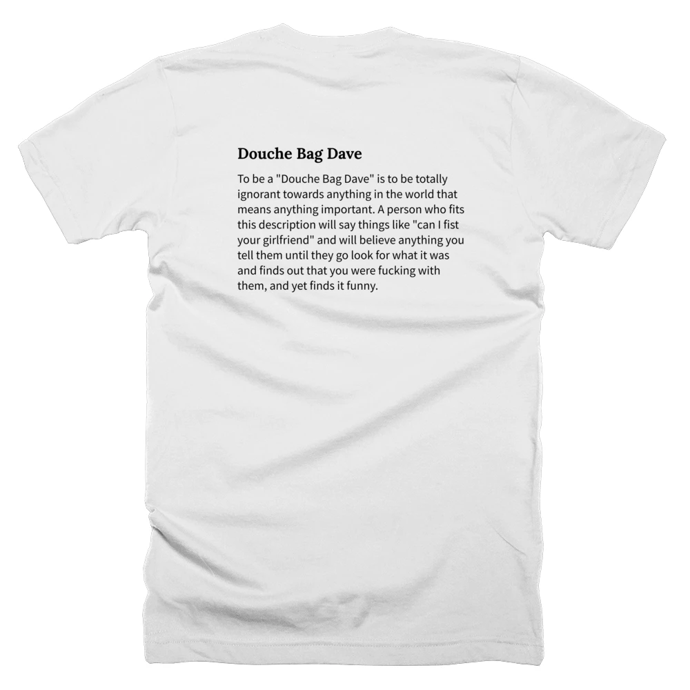T-shirt with a definition of 'Douche Bag Dave' printed on the back