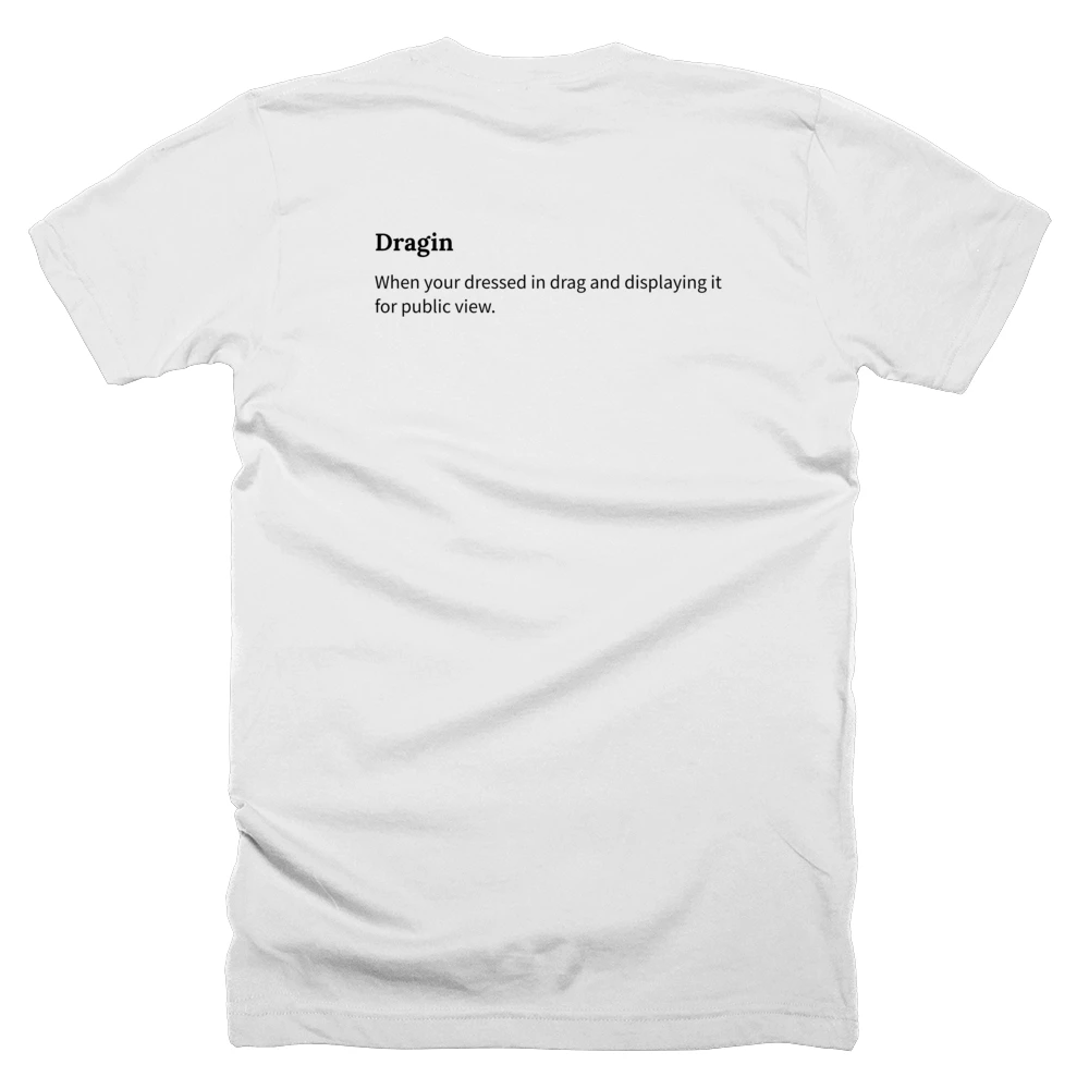 T-shirt with a definition of 'Dragin' printed on the back