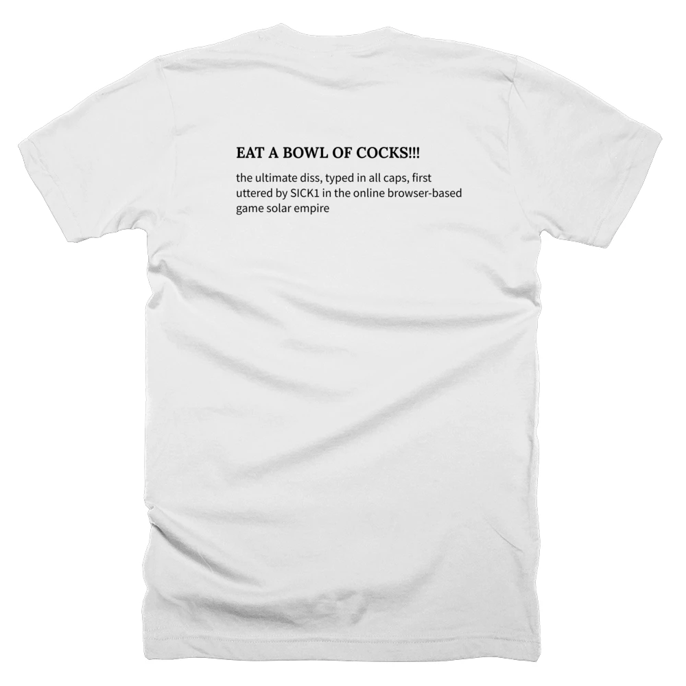 T-shirt with a definition of 'EAT A BOWL OF COCKS!!!' printed on the back