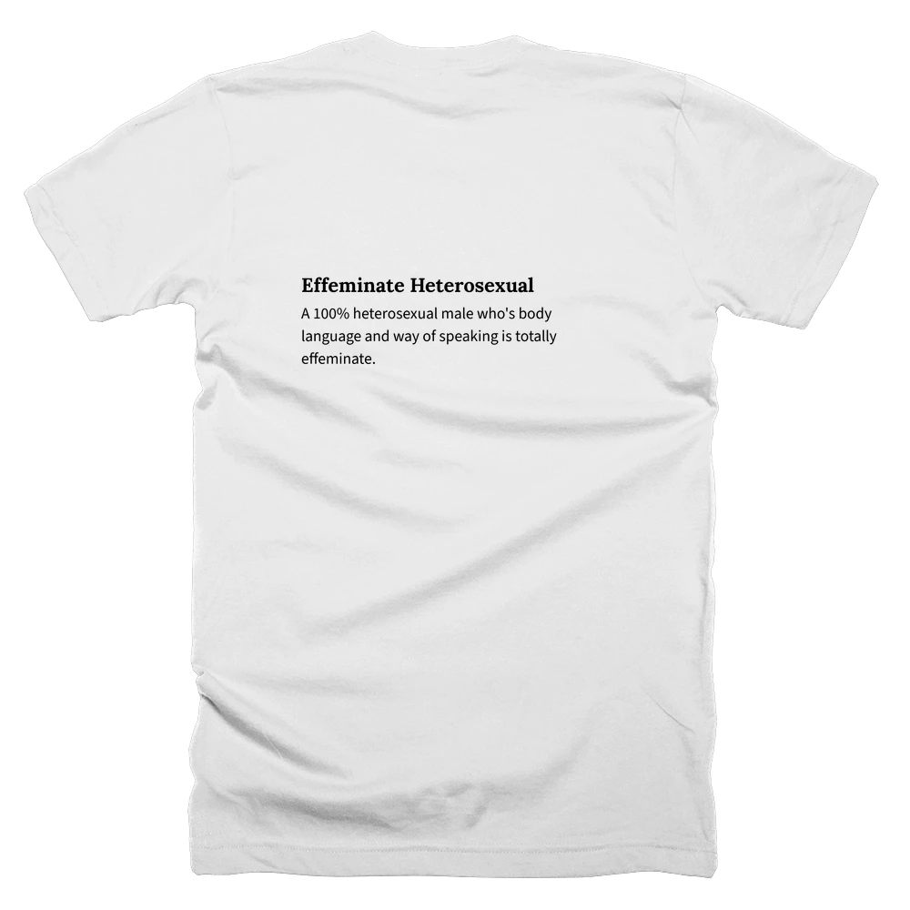 T-shirt with a definition of 'Effeminate Heterosexual' printed on the back