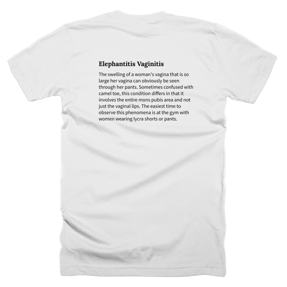 T-shirt with a definition of 'Elephantitis Vaginitis' printed on the back