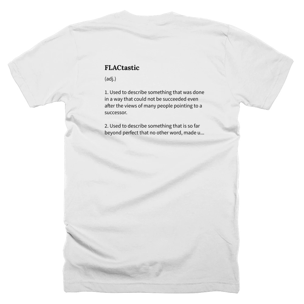 T-shirt with a definition of 'FLACtastic' printed on the back