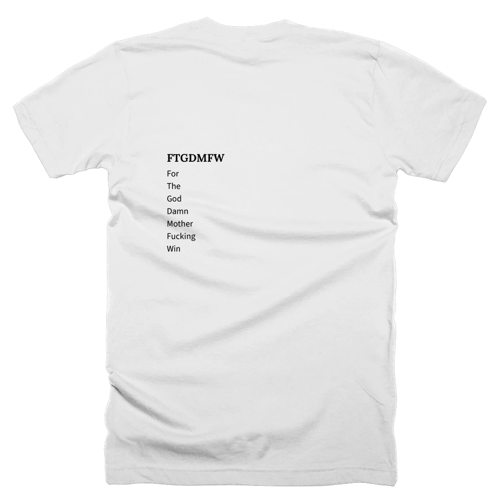 T-shirt with a definition of 'FTGDMFW' printed on the back