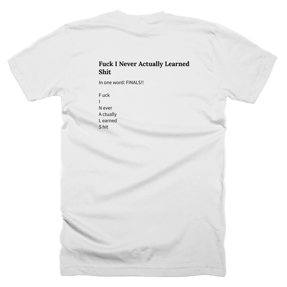 T-shirt with a definition of 'Fuck I Never Actually Learned Shit' printed on the back