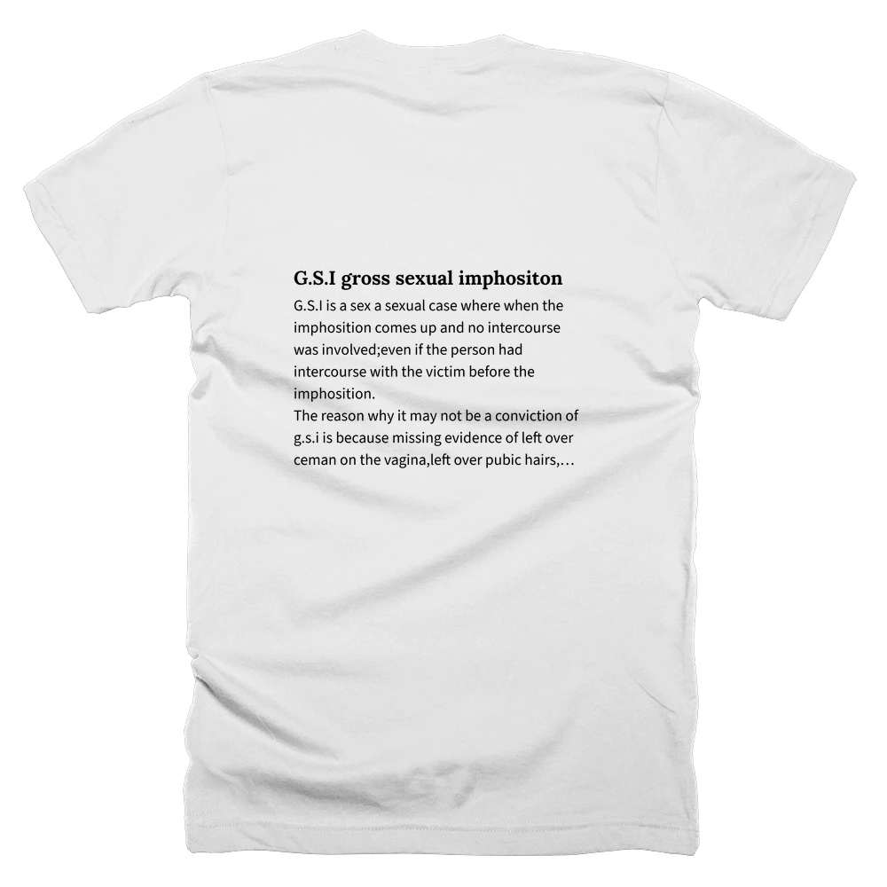 T-shirt with a definition of 'G.S.I gross sexual imphositon' printed on the back