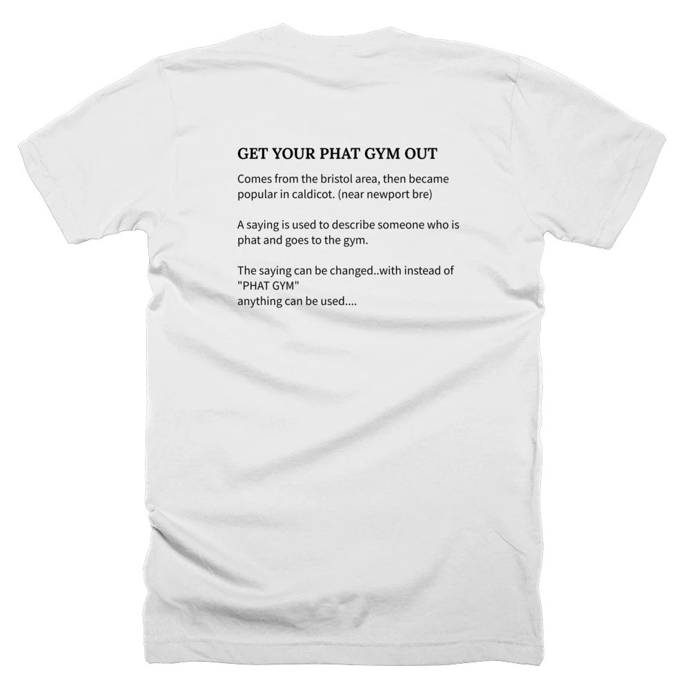 T-shirt with a definition of 'GET YOUR PHAT GYM OUT' printed on the back