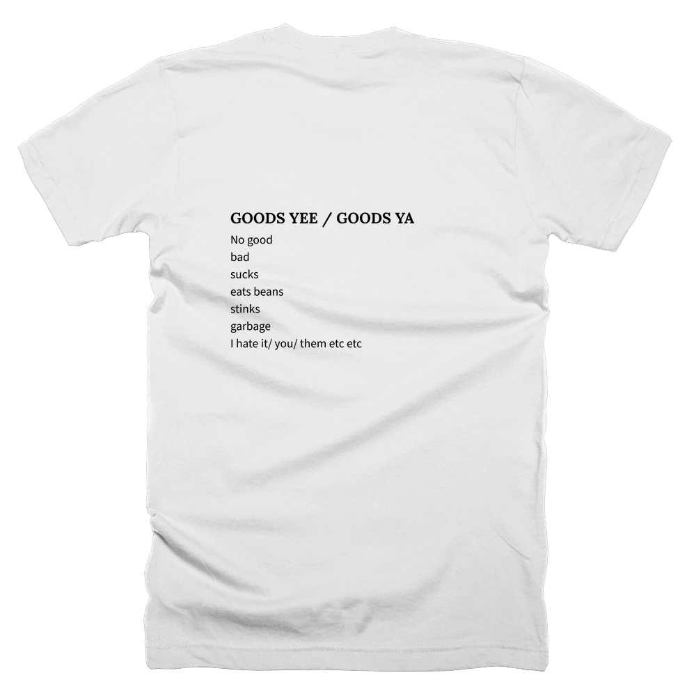 T-shirt with a definition of 'GOODS YEE / GOODS YA' printed on the back