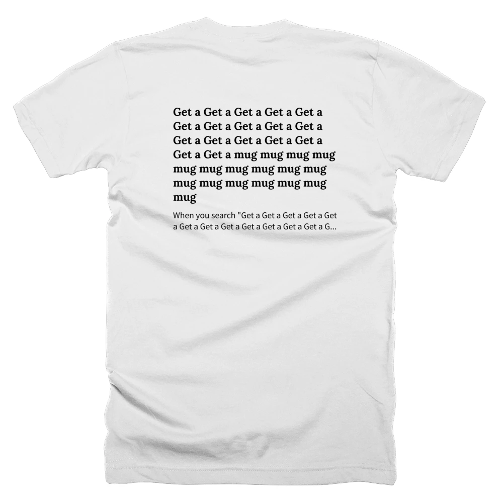 T-shirt with a definition of 'Get a Get a Get a Get a Get a Get a Get a Get a Get a Get a Get a Get a Get a Get a Get a Get a Get a mug mug mug mug mug mug mug mug mug mug mug mug mug mug mug mug mug' printed on the back