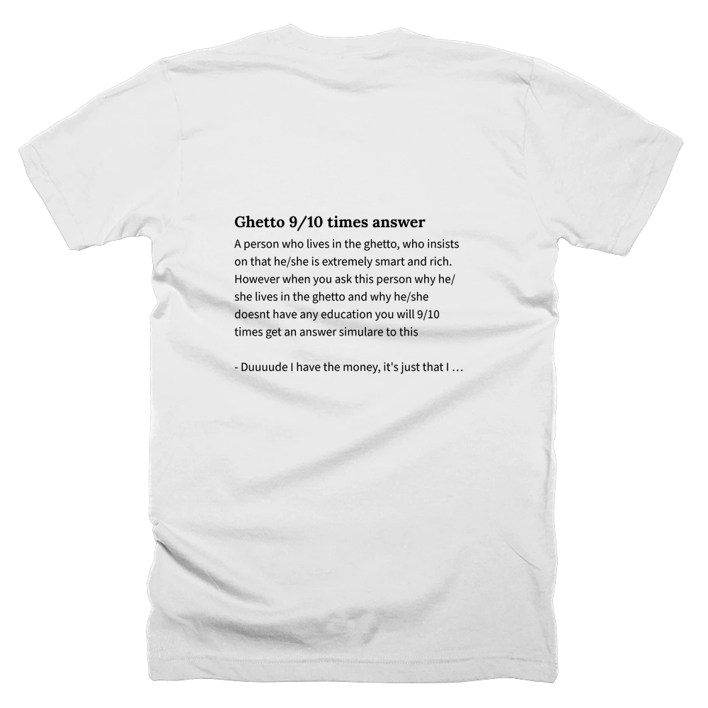 T-shirt with a definition of 'Ghetto 9/10 times answer' printed on the back