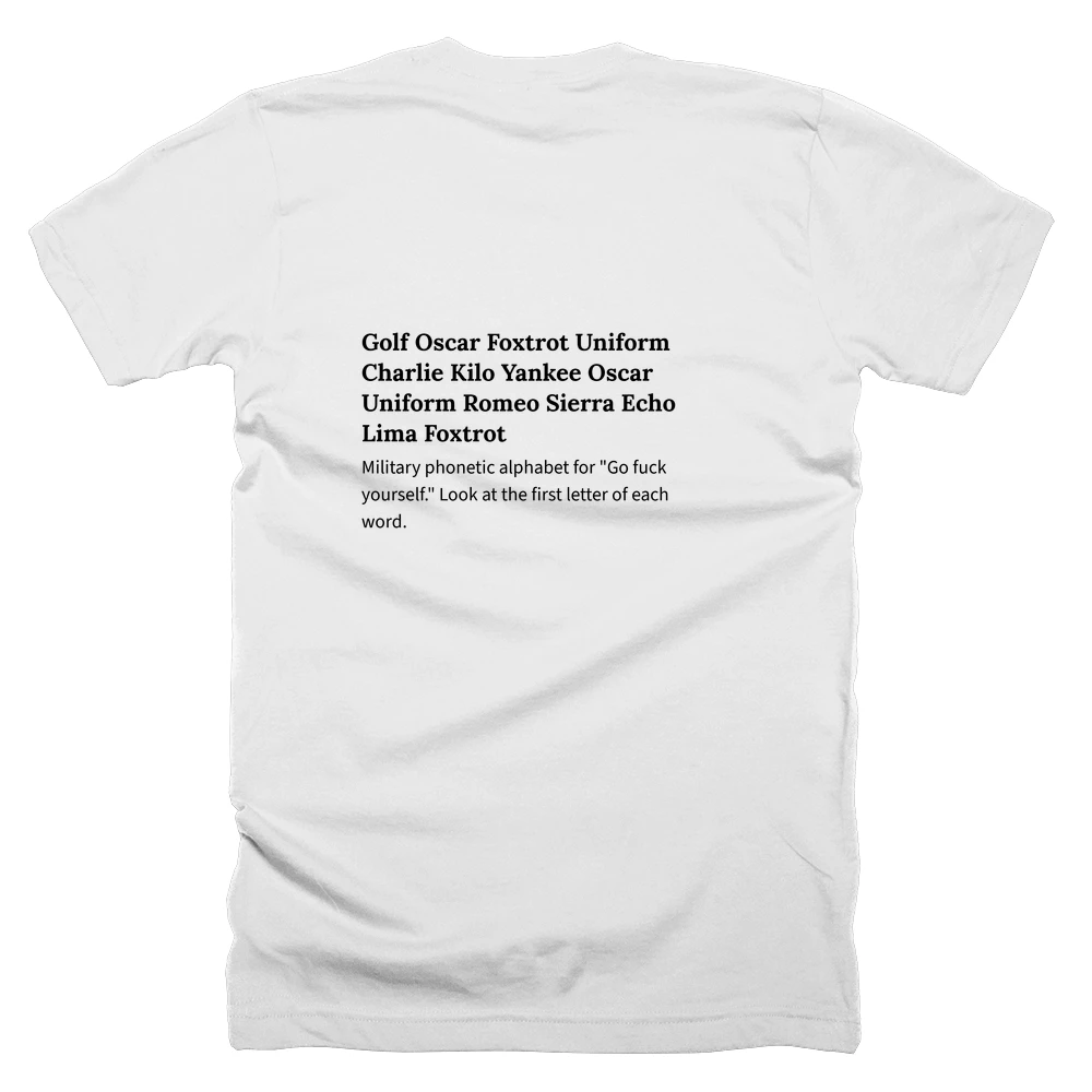 T-shirt with a definition of 'Golf Oscar Foxtrot Uniform Charlie Kilo Yankee Oscar Uniform Romeo Sierra Echo Lima Foxtrot' printed on the back