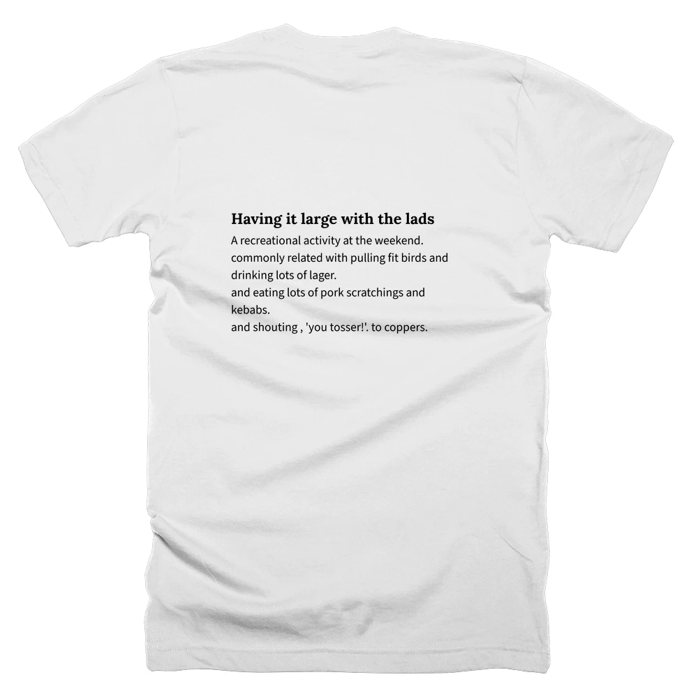 T-shirt with a definition of 'Having it large with the lads' printed on the back