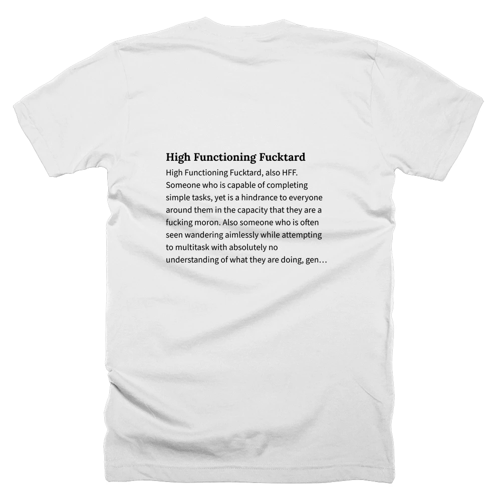 T-shirt with a definition of 'High Functioning Fucktard' printed on the back