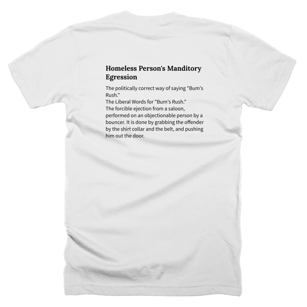 T-shirt with a definition of 'Homeless Person's Manditory Egression' printed on the back