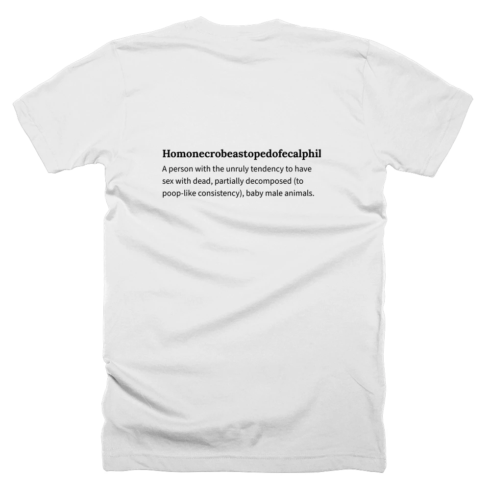 T-shirt with a definition of 'Homonecrobeastopedofecalphile' printed on the back