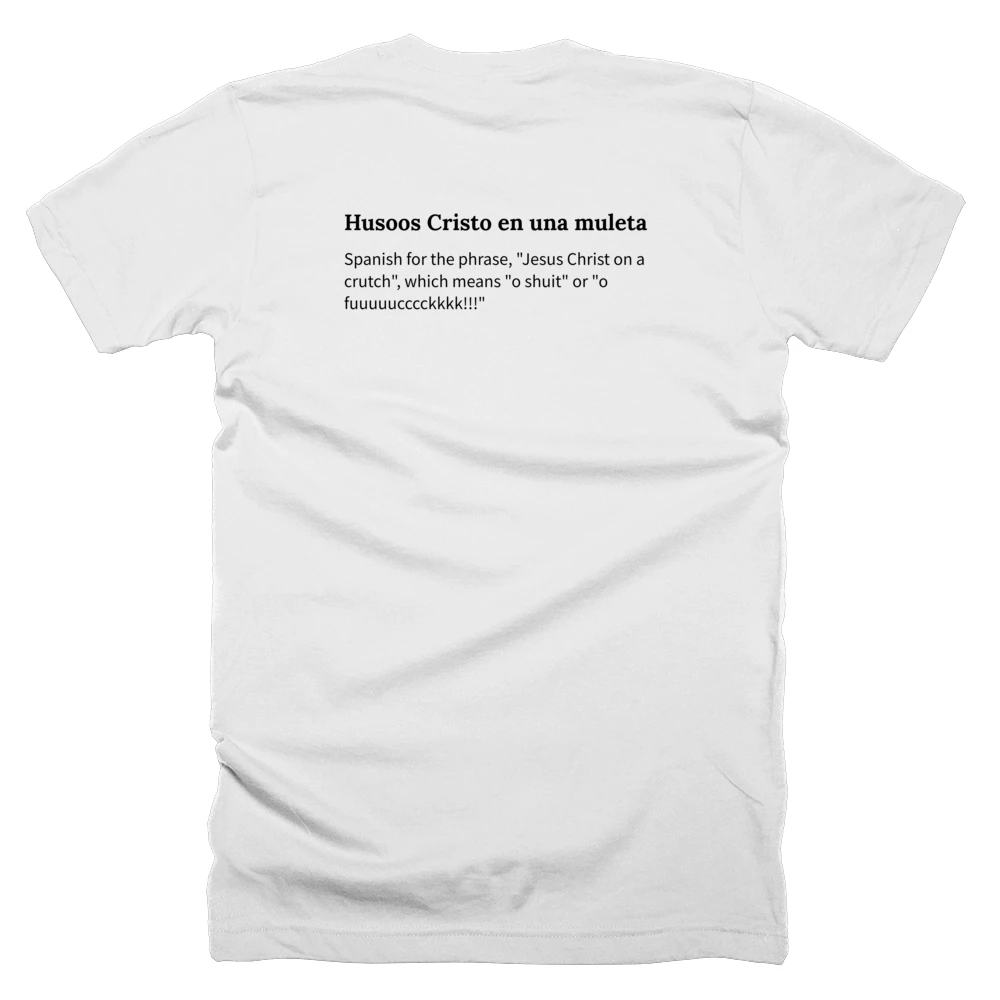 T-shirt with a definition of 'Husoos Cristo en una muleta' printed on the back